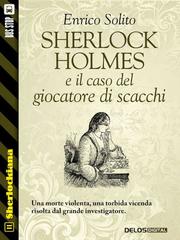 Enrico Solito – Sherlock Holmes e il caso del giocatore di scacchi: (2013)