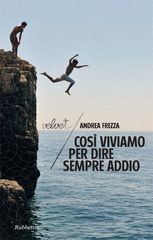 Andrea Frezza - Così viviamo per dire sempre addio (2012)