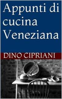 Dino Cipriani - Appunti di cucina Veneziana (2013)