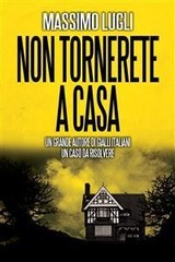 Massimo Lugli - Non tornerete a casa (2014)