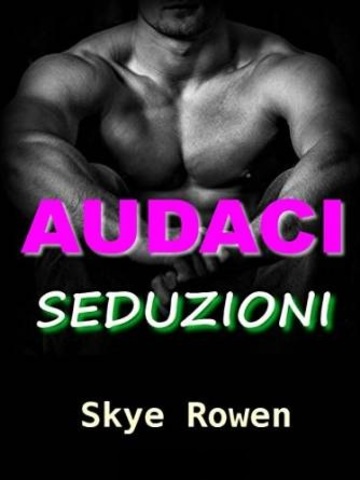 Skye Rowen - Audaci Seduzioni (2015)