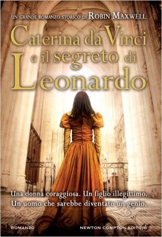 Robin Maxwell - Caterina da Vinci e il segreto di Leonardo (2012)