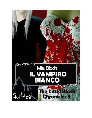 Miss Black - The Little Black Chronicles 03 - Il vampiro bianco (2013)