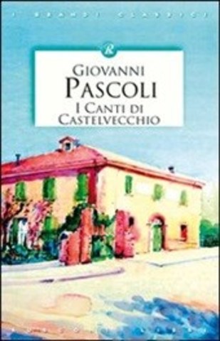 Giovanni Pascoli - I canti di Castelvecchio (2004)