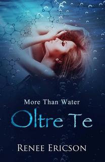 Renee Ericson - More Than Water vol. 1.  More Than Water - Oltre Te (2017)